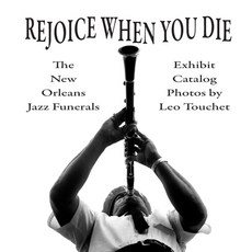 (영문도서)Rejoice When You Die - New Orleans Jazz Funerals: Exhibit Catalog Paperback, Photo Circle Press, English, 9798991832335