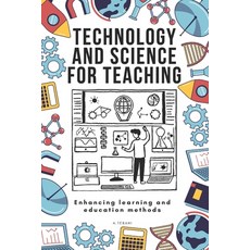 (영문도서) Technology and science for teaching: Enhancing learning and education methods Paperback, Independently Published, English, 9798308896722