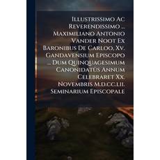(영문도서)Illustrissimo Ac Reverendissimo ... Maximiliano Antonio Vander Noot Ex Baronibus... Paperback, Nabu Press, English, 9781245370424