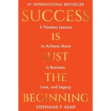 (영문도서) Success is Just the Beginning: 6 Timeless Lessons to Achieve More in Business Love and Legacy Paperback, Saved by Story Publishing, English, 9781961336001