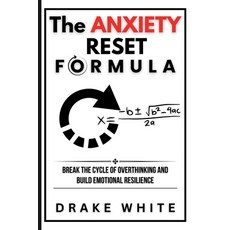 (영문도서)The Anxiety Reset Formula: Break the Cycle of Overthinking and Build Emotional R... Paperback, Drake White, English, 9798295494222