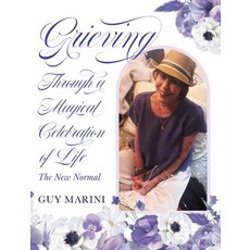 (영문도서) Grieving Through A Magical Celebration of Life: The New Normal Hardcover, Stillwater River Publications, English, 9781958217818