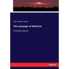 (영문도서) The Campaign of Waterloo: A military History Paperback, Hansebooks, English, 9783337140892