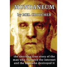(영문도서) Mundaneum: The Shocking True Story of the Man who Created the Internet and the... Paperback, Extremis Publishing Ltd., English, 9781739484569
