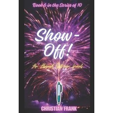 (영문도서) Show-Off!: An Absurd Sitcom Novel Paperback, Independently Published, English, 9798306312026