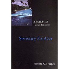 (영문도서) Sensory Exotica: A World beyond Human Experience Paperback, MIT Press, English, 9780262582049