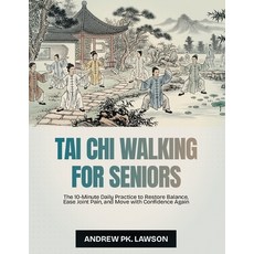 (영문도서)Tai Chi Walking for Seniors: The 10-Minute Daily Practice to Restore Balance Ea... Paperback, Independently Published, English, 9798241876621