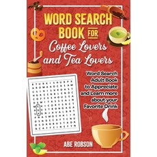 Word Search Book for Coffee Lovers and Tea Lovers: World Search Adult Book to Appreciate and Learn m... Hardcover, Abe Robson