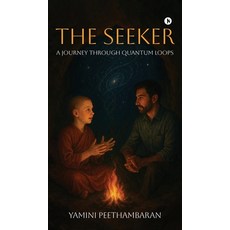 (영문도서)The Seeker: A Journey Through Quantum Loops Hardcover, Notion Press, English, 9798898269340