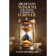 (영문도서)Highclass Wisdom for Today Tomorrow and Forever Paperback, Self Publishers, English, 9798896692515