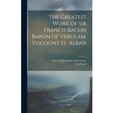 (영문도서) The Greatest Work of Sir Francis Bacon Baron of Verulam Viscount St. Alban Hardcover, Legare Street Press, English, 9781020772917