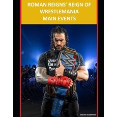 (영문도서)Roman Reigns' Reign of WrestleMania Main Events: Rankings and Breakdowns of the... Paperback, Independently Published, English, 9798268605457