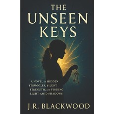 (영문도서)The Unseen Keys: A Novel of Hidden Struggles Silent Strength and the Courage t... Paperback, Independently Published, English, 9798280440876