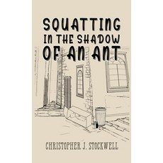 (영문도서)Squatting in the Shadow of an Ant: Novella Three Paperback, Bland Coffee Publishing LLC, English, 9781963805161