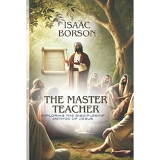 (영문도서) The Master Teacher: Exploring the Discipleship Method of Jesus Paperback, Independently Published, English, 9798346637318