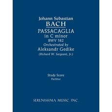 Passacaglia in C minor BWV 582: Study score Paperback, Serenissima Music, English, 9781608742264