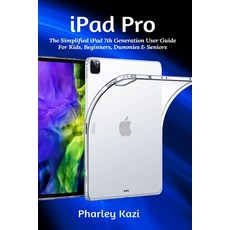 iPad Pro: The Simplified iPad 7th Generation User Guide For Kids Beginners Dummies & Seniors Paperback, Tech Savvy Books, English, 9781637501566