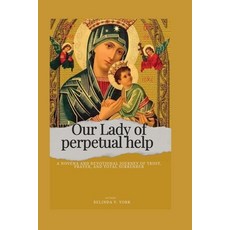 (英文圖書)Our Lady of perpetual help: A Novena and Devotional Journey of Trust Prayer an... 平裝版, Independently Published, 英文