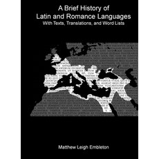 (영문도서)A Brief History of Latin and Romance Languages: With Texts Translations and Wo... Hardcover, Matthew Leigh Embleton, English, 9781918157031