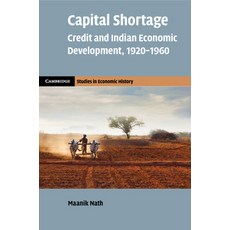 (영문도서) Capital Shortage: Credit and Indian Economic Development 1920-1960 Paperback, Cambridge University Press, English, 9781009359047