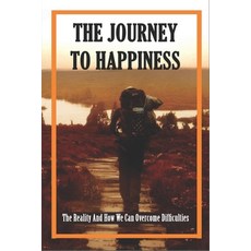 The Journey To Happiness: The Reality And How We Can Overcome Difficulties: How To Discover Yourself... Paperback, Independently Published, English, 9798749068566