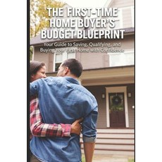 (영문도서)First-Time Home Buyer's Budget Blueprint: Your Guide to Saving Qualifying and... Paperback, Independently Published, English, 9798245368979