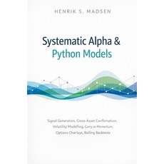 (英文圖書)Systematic Alpha & Python Models: Signal generation cross-asset confirmation v... 平裝版, Independently Published, 英文