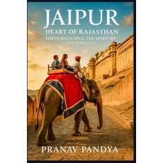 (영문도서)JAIPUR Heart of Rajasthan: Forts Bazaars & the Spirit of the Pink City Paperback, Independently Published, English, 9798273446458