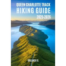 (영문도서)Queen Charlotte Track Hiking Guide 2025-2026: Explore Trails essential tips na... Paperback, Independently Published, English, 9798296427625