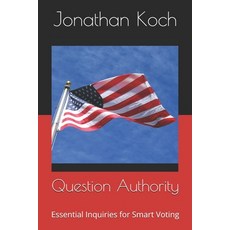 (영문도서) Question Authority: Essential Inquiries for Smart Voting Paperback, Independently Published, English, 9798334146655