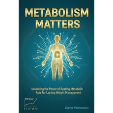 (영문도서)Metabolism Matters: Unlocking the Power of Resting Metabolic Rate for Lasting We... Paperback, Independently Published, English, 9798242710436