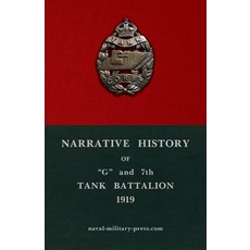(영문도서)Narrative History of "G" and 7th Tank Battalion Paperback, Naval & Military Press, English, 9781474542180