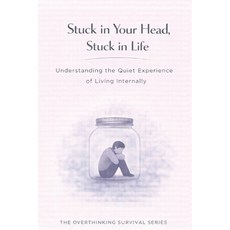 (영문도서)Stuck in Your Head Stuck in Life: Understanding the Quiet Experience of Living... Paperback, Independently Published, English, 9798243780230