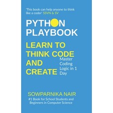 (영문도서) Python Playbook: Learn to Think Code and Create: Master Coding Logic in 1 Day Hardcover, Notion Press, English, 9798896739296