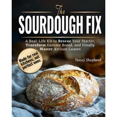 (영문도서)The Sourdough Fix: A Real-Life Kit to Rescue Your Starter Transform Gummy Bread... Paperback, Independently Published, English, 9798273578982