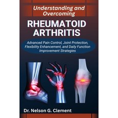 (영문도서)Understanding and Overcoming Rheumatoid Arthritis: Advanced Pain Control Joint... Paperback, Independently Published, English, 9798266950368
