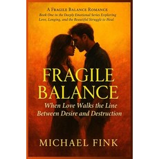 (영문도서)Fragile Balance: When Love Walks the Line Between Desire and Destruction Paperback, Independently Published, English, 9798265020819