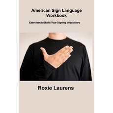 (영문도서) American Sign Language Workbook: Exercises to Build Your Signing Vocabulary Paperback, Roxie Laurens, English, 9781806306336