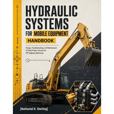 (영문도서)Hydraulic Systems for Mobile Equipment Handbook: Design Troubleshooting and Ma... Paperback, Independently Published, English, 9798189124679