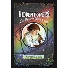 (영문도서) Hidden Powers: Lise Meitner's Call to Science Hardcover, Atheneum Books for Young Re..., English, 9781665902502