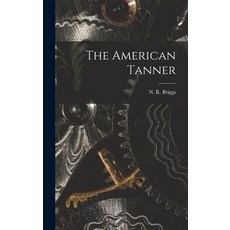 (영문도서) The American Tanner Hardcover, Legare Street Press, English, 9781018726779