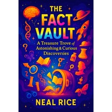 (英文圖書)The Fact Vault: A Treasure Trove of Astonishing & Curious Discoveries Uncovering... 平裝版, Independently Published, 英文