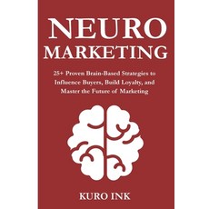 (英文圖書)Neuro Marketing: 25+ Proven Brain-Based Strategies to Influence Buyers Build Lo... 平裝版, Independently Published, 英文