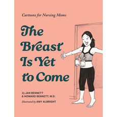 (영문도서)The Breast Is Yet to Come: Cartoons for Nursing Moms Hardcover, Blue Star Press, English, 9781963183764