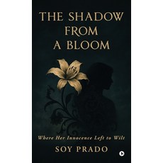 (英文圖書)The Shadow From A Bloom: Where Her Innocence Left to Wilt 精裝版, Notion Press, 英文