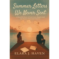 (영문도서)Summer Letters We Never Sent: A Heartfelt Story of Lost Love Regret and the Po... Paperback, Independently Published, English, 9798296658906