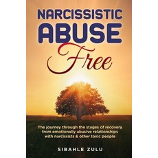 Narcissistic Abuse Free: The Journey Through the Stages of Recovery from Emotionally Abusive Relatio... Paperback, Independently Published