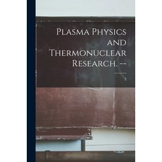(영문도서) Plasma Physics and Thermonuclear Research. --; 2 Paperback, Hassell Street Press, English, 9781013832291