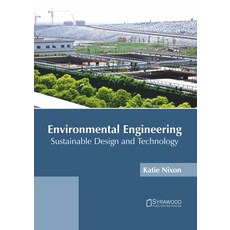 (영문도서)Environmental Engineering: Sustainable Design and Technology Hardcover, English, 9781682867808, Syrawood Publishing House English, 9781682867808, Syrawood Publishing House