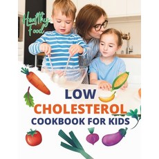 (영문도서) Low Cholesterol Cookbook For Kids: Wholesome Tastes: Low Cholesterol Dishes Designed for Kids Paperback, Independently Published, English, 9798878251136